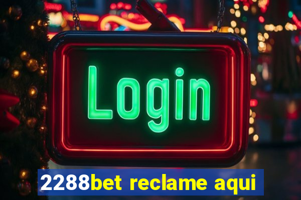 2288bet reclame aqui